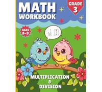 3rd Grade Math Workbook Multiplication & Division: 100 Fun Filled Practice Pages to Build Confidence and Accuracy with Solutions for Kids 8-9 years old .
