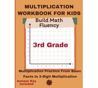 3rd Grade Multiplication Workbook: Back to School Math Practice with Times Tables and 2-Digit Multiplication: 99 Pages of Daily Multiplication ... and Confidence / Answer Key Included