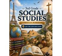 3rd Grade Social Studies: A Christian Homeschool Workbook for Government, Civics, Economics, and Responsible Citizenship