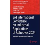 3rd International Conference on Industrial Applications of Adhesives 2024: Selected Contributions of IAA 2024