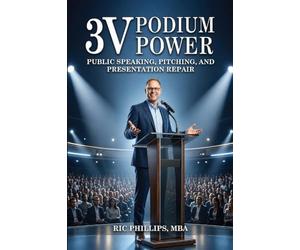 3V Podium Power: Public Speaking, Pitching and Presentation Repair