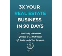 3X Your Real Estate Business in 90 Days: Your Complete Blueprint