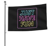 3X5Ft Banner Breeze Flag Drapeau Néon Just Have Fun Élégant Drapeau De Jardin Personnalisé Pour Patio Plate-Forme