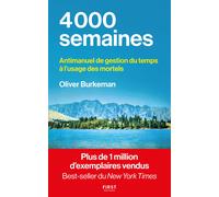4000 semaines: Antimanuel de gestion du temps à l'usage des mortels