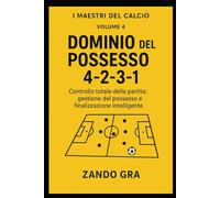 4-2-3-1 Dominio del Possesso: Controllo totale della partita: gestione del possesso e finalizzazione intelligente