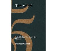 4&5 - The Model: A Guide for the Everyday Mentor
