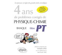 4 ans de problèmes corrigés de Physique-Chimie Banque filière PT