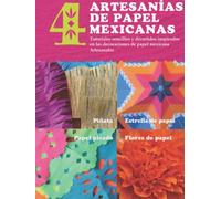 4 artesanías de papel mexicanas: tutoriales sencillos y divertidos inspirados en las decoraciones de papel mexicana Artesanales: Piñata, estrella de papel, papel picado y flores de papel