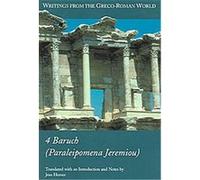 4 Baruch (Paraleipomena Jeremiou), WRITINGS FROM THE GRECO-ROMAN WORLD Jens Herzer (Auteur)