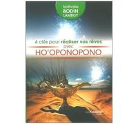 4 Clés Pour Réaliser Vos Rêves Avec Ho'oponopono