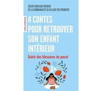 4 contes pour retrouver son enfant intérieur Guérir des blessures du passé - Soeur Chân Giac Nghiem - Eyrolles - Poche - Guide