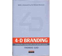 4-D Branding: Cracking the Corporate Code of the Network Economy