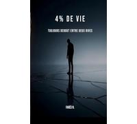 4 % DE VIE: Toujours debout entre Deux Rives