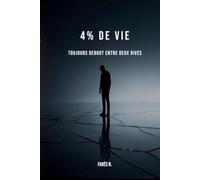 4 % DE VIE: Toujours debout entre deux Rives