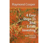 4 Easy Steps To Real Estate Investing: Book 1 Financing Strategies
