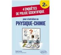 4 enquêtes de police scientifique pour s’entraîner en Physique-Chimie - Niveau Seconde Élodie Souriou (Auteur)