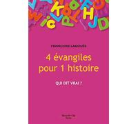 4 évangiles pour 1 histoire Qui dit vrai ? - Françoise Ladouès - Nouvelle Cite - broché - Essai