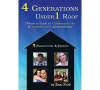 4 Generations Under 1 Roof Discover How to communicate & Connect 4 Generations