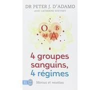 4 Groupes Sanguins, 4 Regimes: Menus Et (Bien Etre) (French Edition) by D' Adamo (2010-05-01)