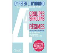 4 groupes sanguins - 4 régimes - Nouvelle édition augmentée et actualisée