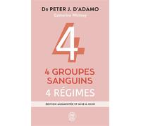 4 groupes sanguins, 4 régimes - Peter J. d' Adamo - J'ai Lu - Poche - Guide