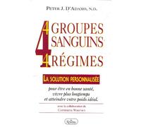 4 groupes sanguins, 4 régimes : Une Révolution dans la minceur et la Santé