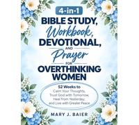 4-in-1 Bible Study, Workbook, Devotional, and Prayer for Overthinking Women: 52 Weeks to Calm Your Thoughts, Trust God with Tomorrow, Heal from Yesterday, and Live with Greater Peace