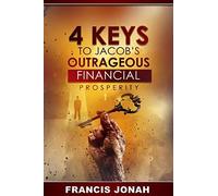 4 Keys To Jacob's Outrageous Financial Prosperity