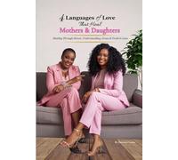 4 Languages of Love That Heal Mothers & Daughters: Healing Through Honor, Understanding, Grace & Truth in Love