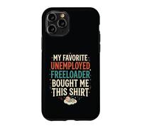 4 Le Freeloader au chômage préféré de Mon père m'a acheté ça Coque pour iPhone 11 Pro