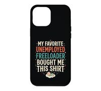 4 Le Freeloader au chômage préféré de Mon père m'a acheté ça Coque pour iPhone 12 Pro Max