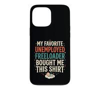 4 Le Freeloader au chômage préféré de Mon père m'a acheté ça Coque pour iPhone 13 Pro Max