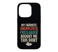 4 Le Freeloader au chômage préféré de Mon père m'a acheté ça Coque pour iPhone 14 Pro