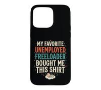 4 Le Freeloader au chômage préféré de Mon père m'a acheté ça Coque pour iPhone 15 Pro Max