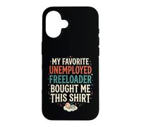 4 Le Freeloader au chômage préféré de Mon père m'a acheté ça Coque pour iPhone 16