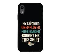 4 Le Freeloader au chômage préféré de Mon père m'a acheté ça Coque pour iPhone XR