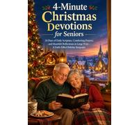 4-Minute Christmas Devotions for Seniors: 24 Days of Daily Scripture, Comforting Prayers, and Heartfelt Reflections in Large Print - A Faith-Filled Holiday Keepsake