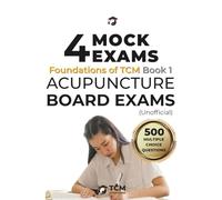 4 Mock Exams: Foundations of TCM Acupuncture Board Exams: Acupuncture Practice Tests for the Acupuncture Licensing Exam | Acupuncture Training for ... Review Purposes | Acupuncture Exam Prep