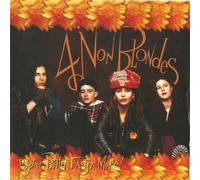 4 NON BLONDES - Bigger, Better, Faster, More !