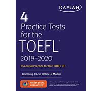 4 Practice Tests for the TOEFL 2019-2020: Listening Tracks Online + Mobile