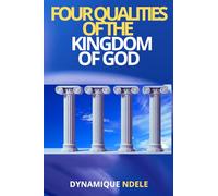 4 QUALITIES OF THE KINGDOM