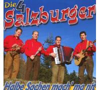 4 Salzburger,die - Halbe Sachen Mach Ma Nit [Import]