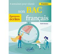 4 semaines pour réussir son Bac français Première: Epreuves écrites