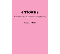 4 Stories: A confluence of Love,Dedication, Sacrifice & Loyalty