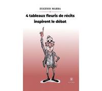 4 tableaux fleuris de récits inspirent le débat - Eugenio Marra - Le Lys Bleu - broché - Témoignage