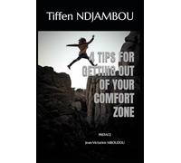 4 TIPS FOR GETTING OUT OF YOUR COMFORT ZONE: Simple and powerful strategies to awaken your potential and exceed your limits