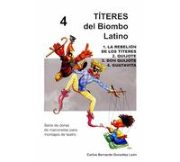 4 TÍTERES del Biombo Latino: 1. LA REBELIÓN DE LOS TÍTERES 2. QUIJOTE 3. DON QUIJOTE 4. GUATAVITA