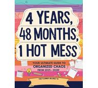 4 Years, 48 Months, 1 Hot Mess Four-Year Monthly Planner: Your Ultimate Guide to Organized Chaos from 2025 to 2028!