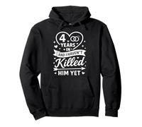 4 Years in and I Haven't Killed Him Yet Cute 4th Anniversary Sweat à Capuche