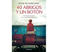 40 Abrigos Y Un Botón: Una Historia Luminosa En La Oscuridad Del Holocausto / / 40 Coats And A Button. A Luminous Story Amid The Darkness Of The Holocaust